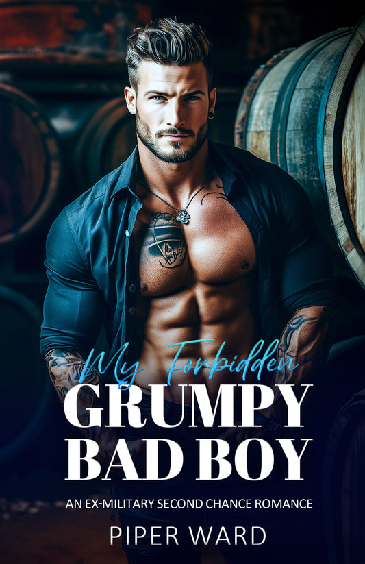 My Forbidden Grumpy Bad Boy: An Ex-military Second Chance Romance