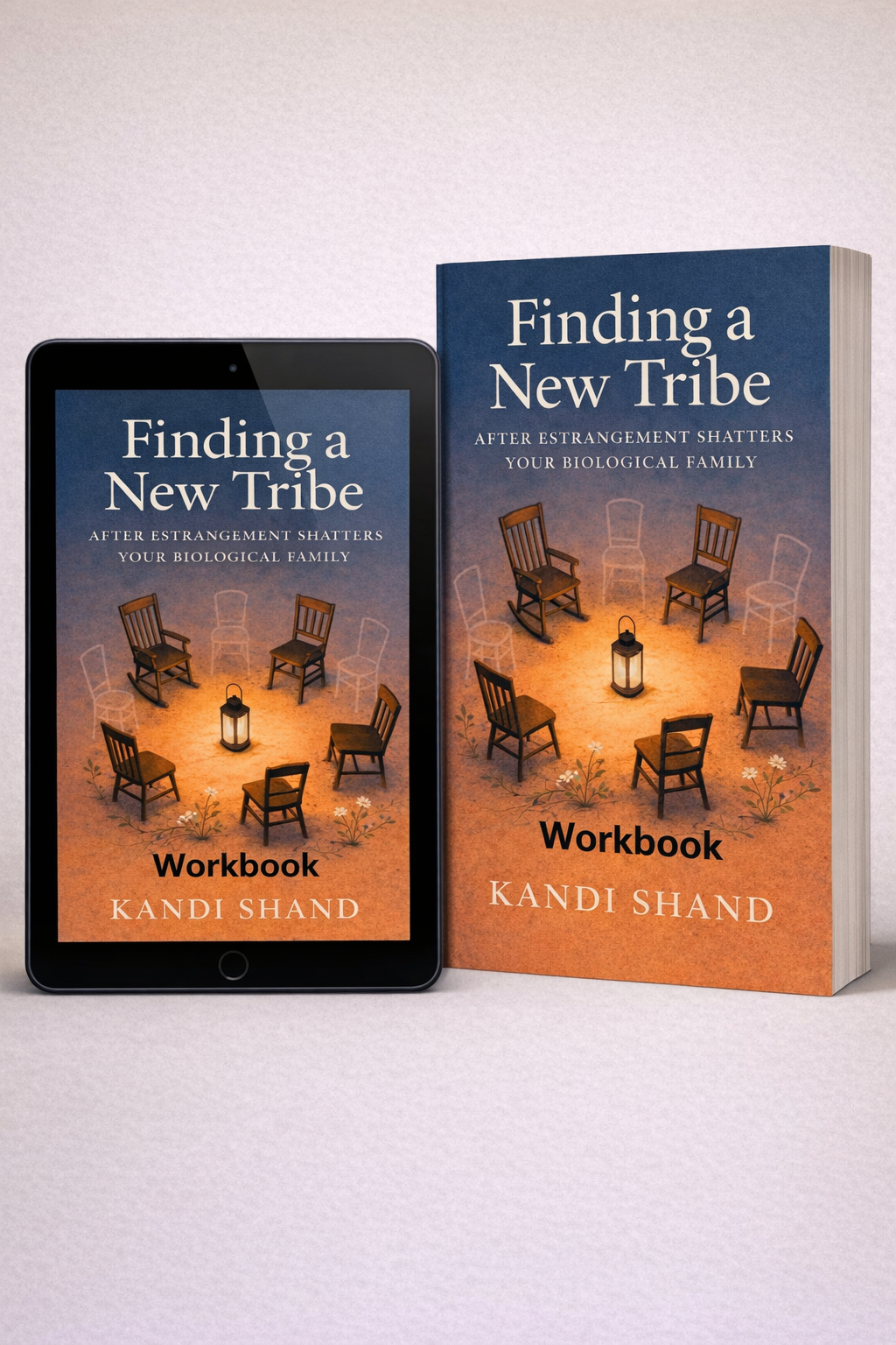 Finding a New Tribe After Estrangement Shatters Your Biological Family WORKBOOK