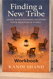 Finding a New Tribe After Estrangement Shatters Your Biological Family WORKBOOK